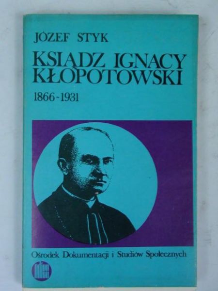Styk Józef - Ksiądz Ignacy Kłopotowski 1866-1931