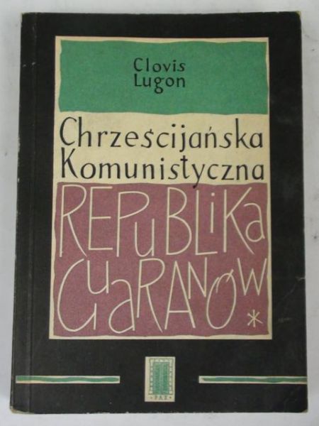 Lugon Clovis - Chrześcijańska Komunistyczna Republika Guaranów