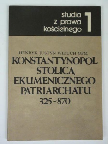 Konstantynopol stolicą ekumenicznego patriarchatu 325-870