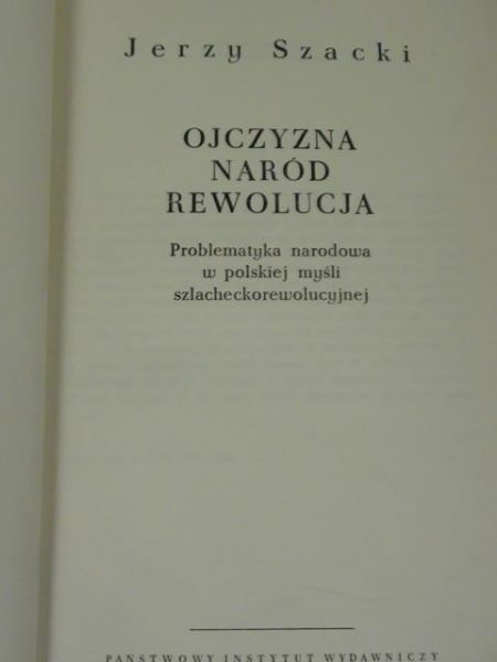 Ojczyzna, naród, rewolucja: problematyka narodowa w polskiej myśli szlacheckorewolucyjnej