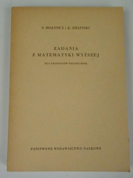 Białynicz S., Zieliński K. - Zadania z matematyki wyższej