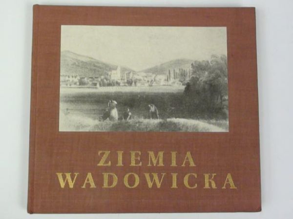Moskała Edward - Ziemia Wadowicka