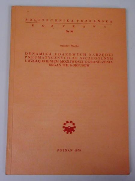 Dynamika udarowych narzędzi pneumatycznych ze szczególnym uwzględnieniem możliwości ograniczenia drgań ich kampusów