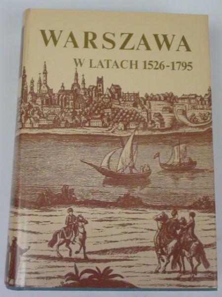 Bogucka,  - Warszawa w latach 1526-1795