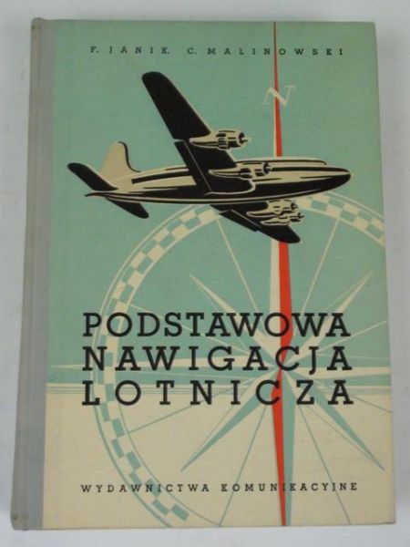 Janik F., Malinowski Cz. - Podstawowa nawigacja lotnicza