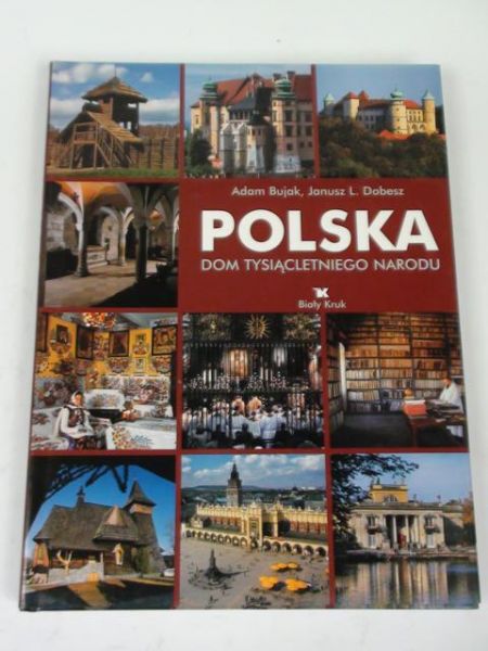 Bujak A.,    - Polska : dom tysiącletniego narodu
