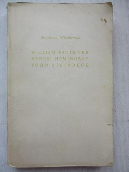William Faulkner, Ernest Hemingway, John Steinbeck