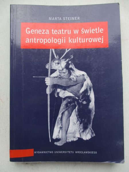 Steiner Marta - Geneza teatru w świetle antropologii kulturowej