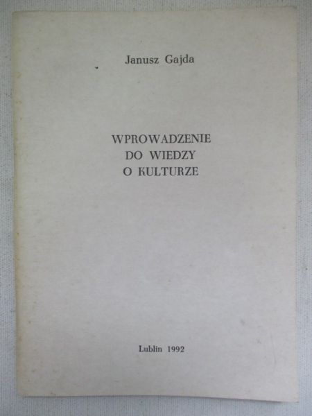 Gajda Janusz - Wprowadzenie do wiedzy o kulturze