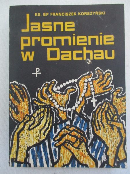 Korszyński Franciszek - Jasne promienie w Dachau