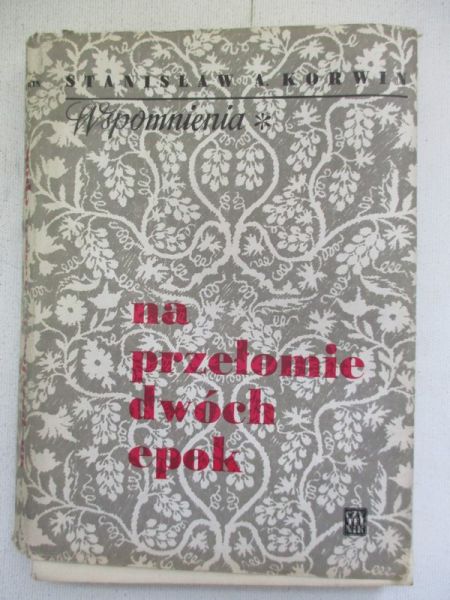 Korwin Stanisław A. - Wspomnienia. Na przełomie dwóch epok