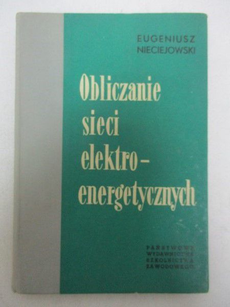 Nieciejowski Eugeniusz - Obliczanie sieci elektroenergetycznych