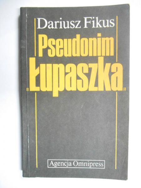 Fikus Dariusz - Pseudonim "Łupaszka"