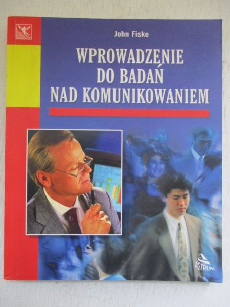 Fiske John - Wprowadzenie do badań nad komunikowaniem