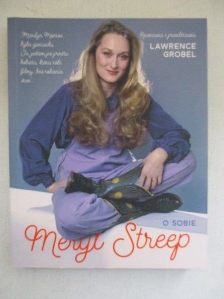 Grobel Lawrence - Meryl Streep o sobie