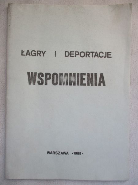 Łagry i deportacje. Wspomnienia