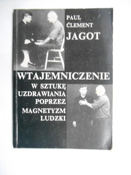 Wtajemniczenie w sztukę uzdrawiania poprzez magnetyzm ludzki