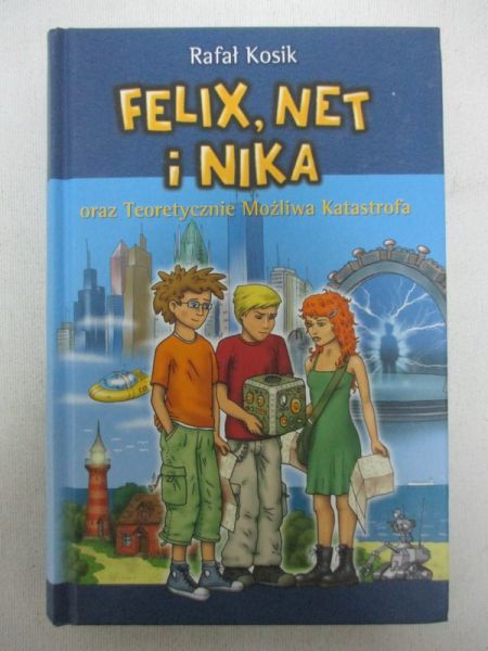 Kosik Rafał - Felix, Net i Nika oraz Teoretycznie Możliwa Katastrofa