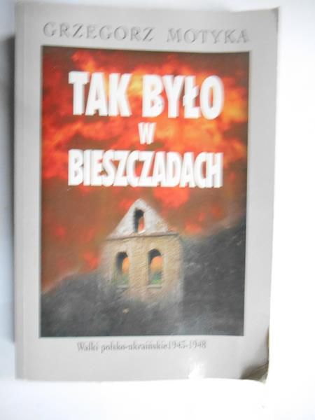 Motyka Grzegorz - Tak było w Bieszczadach
