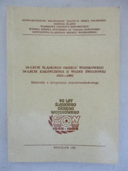 Praca zbiorowa - 50-lecie śląskiego okręgu wojskowego; 50-lecie zakończenia II wojny światowej 1945-1995