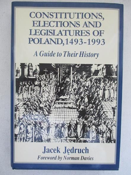 Constitutions, Elections and Legislatures of Poland 1493-1993