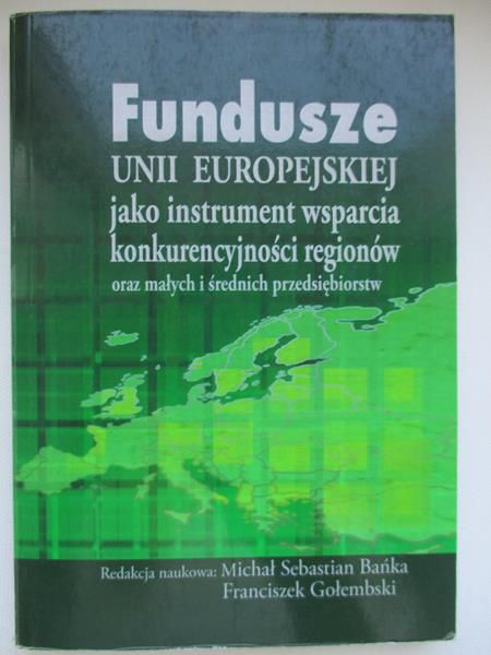 Fundusze Unii Europejskiej, jako instrument wsparcia konkurencyjności regionów oraz małych i średnich przedsiębiorstw