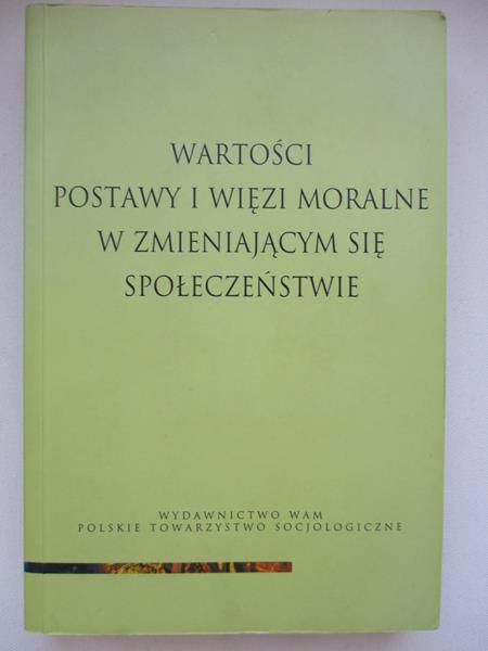 Wenklar Michał (red.) - Wartości, postawy i więźi moralne w zmieniającym się społeczeństwie