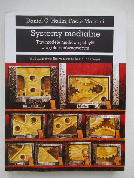 Hallin Daniel C. - Systemy medialne. Trzy modele mediów w ujęciu porównawczym