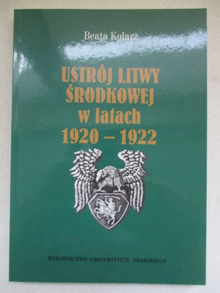 Kolarz Beata - Ustrój Litwy Środkowej w latach 1920-1922