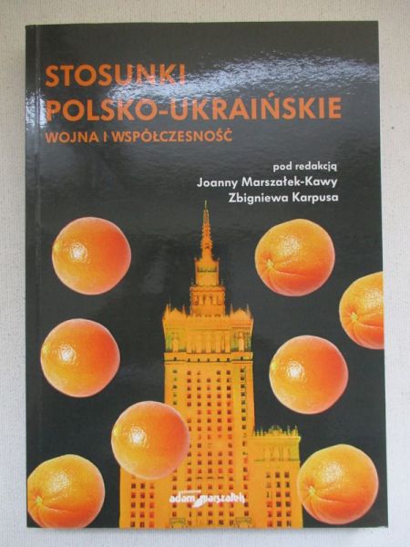 Stosunki polsko-ukraińskie. Wojna i współczesność