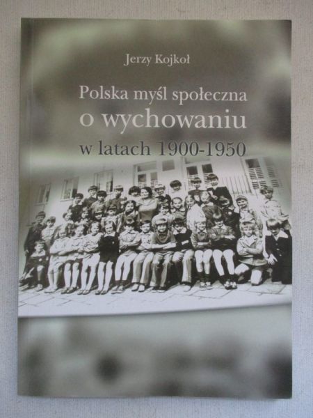 Polska myśl społeczna o wychowaniu w latach 1900-1950