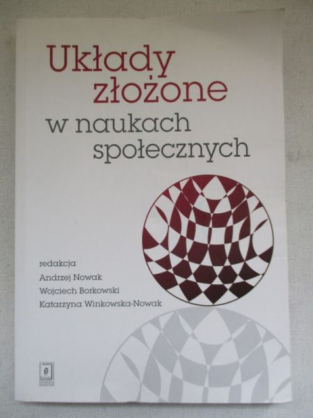 Nowak Andrzej (red.) - Układy złożone w naukach społecznych