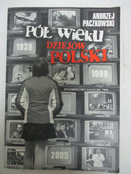 Paczkowski Andrzej - Pół wieku dziejów Polski 1939-1989