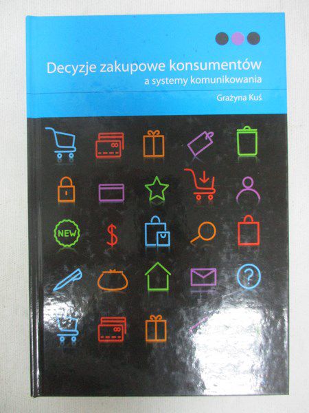 Decyzje zakupowe konsumentów a systemy komunikowania