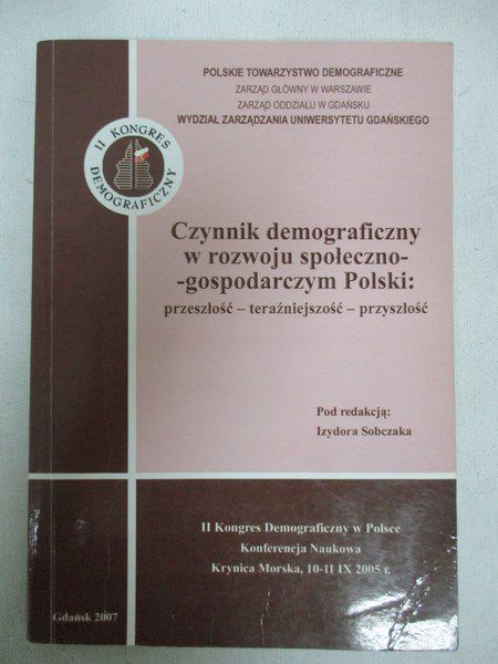 Sobczak Izydor (red.) - Czynnik demograficzny w rozwoju społeczno – gospodarczym Polski
