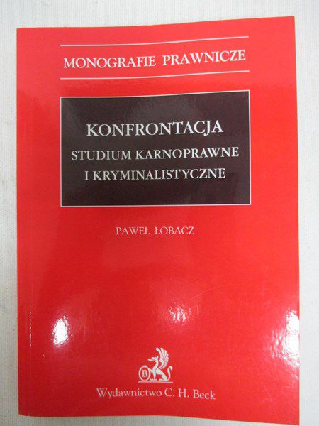 Konfrontacja. Studium karnoprawne i kryminalistyczne