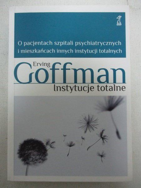 Goffman Erving  -  Instytucje totalne