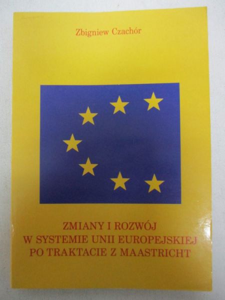 Zmiany i rozwój w systemie Unii Europejskiej po traktacie z Maastricht