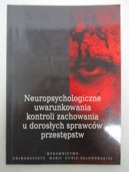 Neuropsychologiczne uwarunkowania kontroli zachowania u dorosłych sprawców przestępstw