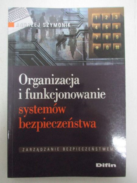 Szymonik Andrzej - Organizacja i funkcjonowanie systemów bezpieczęństwa