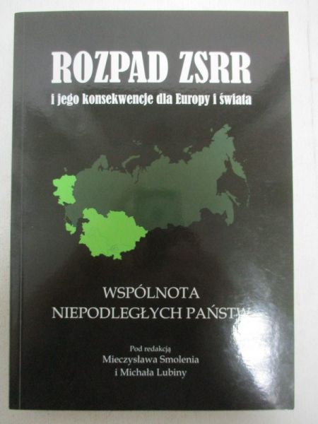 Smoleń Mieczysław  - Rozpad ZSRR i jego konsekwencje dla Europy i świata
