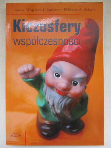 Burszta Wojciech J.(red.) - Kiczosfery współczesności