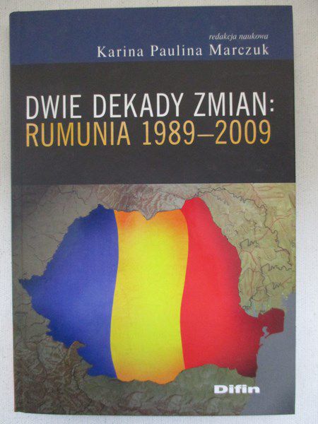 Marczuk Karina Paulina - Dwie dekady zmian: Rumunia 1989-2009