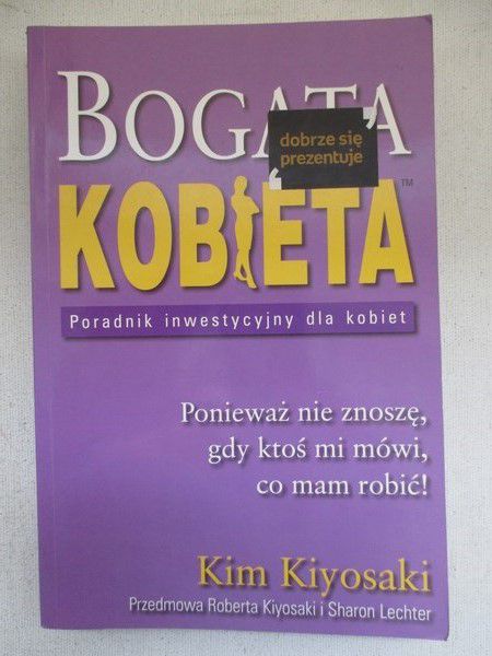 Kiyosaki Kim - Bogata kobieta: poradnik inwestycyjny dla kobiet