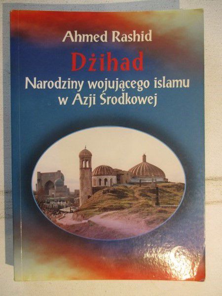 Dżihad. Narodziny wojującego islamu w Azji Środkowej