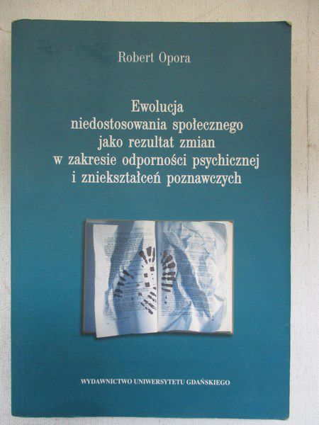 Opora Robert - Ewolucja niedostosowania społecznego jako rezultat zmian w zakresie odporności psychicznej i zniekształceń poznawczych