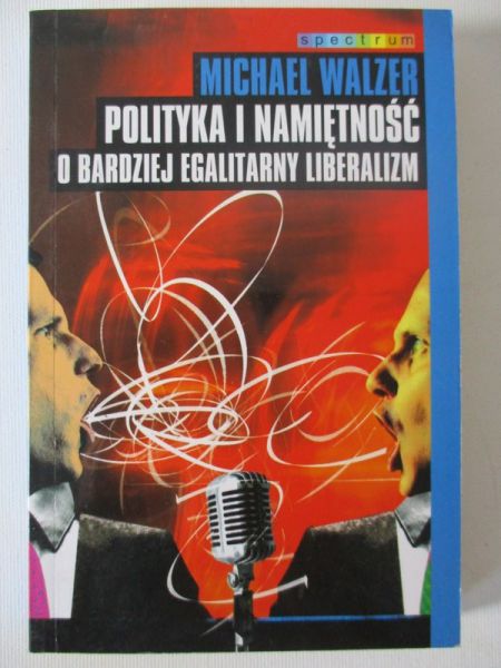 Polityka i namiętność o bardziej egalitarny liberalizm