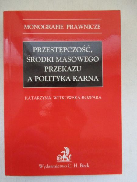 Przestępczość, środki masowego przekazu a polityka karna