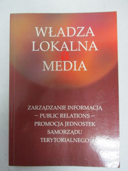 Michałowski Stanisław (red.) - Władza lokalna a media