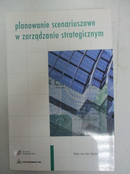 Heijden Kees,   - Planowanie scenariuszowe w zarzadzaniu strategicznym